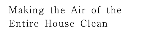 Making the Air of the Entire House Clean