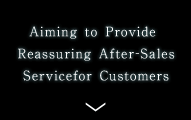 Aiming to Provide Reassuring After-Sales Servicefor Customers