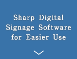 Sharp Digital Signage Software for Easier Use