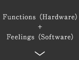 Functions (Hardware) + Feelings (Software)