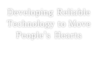 Developing Reliable Technology to Move People's Hearts